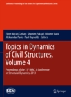 Image for Topics in Dynamics of Civil Structures, Volume 4: Proceedings of the 31st IMAC, A Conference on Structural Dynamics, 2013