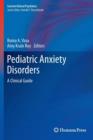 Image for Pediatric anxiety disorders  : a clinical guide