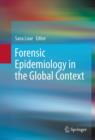 Image for Forensic epidemiology in the global context: Sana Loue, editor.