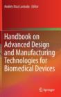 Image for Handbook on advanced design and manufacturing technologies for biomedical devices