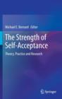 Image for The strength of self-acceptance  : theory, practice and research