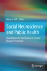 Image for Social Neuroscience and Public Health : Foundations for the Science of Chronic Disease Prevention
