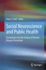 Image for Social neuroscience and public health: foundations for the science of chronic disease prevention