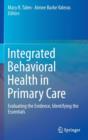 Image for Integrated behavioral health in primary care  : evaluating the evidence, identifying the essentials