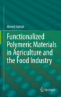 Image for Functionalized Polymeric Materials in Agriculture and the Food Industry