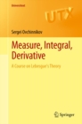 Image for Measure, Integral, Derivative: A Course on Lebesgue&#39;s Theory