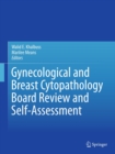 Image for Gynecological and Breast Cytopathology Board Review and Self-Assessment