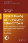 Image for Decision making with the analytic network process: economic, political, social and technological applications with benefits, opportunities, costs and risks : volume 195