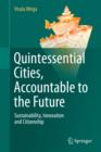 Image for Quintessential Cities, Accountable to the Future : Sustainability, Innovation and Citizenship