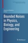 Image for Bounded Noises in Physics, Biology, and Engineering