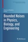 Image for Bounded Noises in Physics, Biology, and Engineering