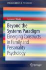 Image for Beyond the systems paradigm  : emerging constructs in family and personality psychology
