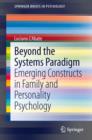 Image for Beyond the systems paradigm: emerging constructs in family and personality psychology