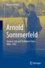 Image for Arnold Sommerfeld  : science, life and turbulent times 1868-1951