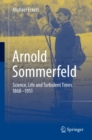 Image for Arnold Sommerfeld: science, life and turbulent times 1868-1951