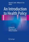 Image for An Introduction to Health Policy : A Primer for Physicians and Medical Students