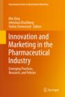 Image for Innovation and Marketing in the Pharmaceutical Industry : Emerging Practices, Research, and Policies
