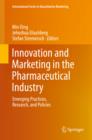 Image for Innovation and Marketing in the Pharmaceutical Industry: Emerging Practices, Research, and Policies