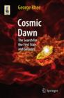 Image for Cosmic Dawn : The Search for the First Stars and Galaxies