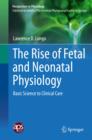 Image for Rise of Fetal and Neonatal Physiology: Basic Science to Clinical Care