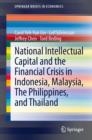Image for National Intellectual Capital and the Financial Crisis in Indonesia, Malaysia, The Philippines, and Thailand