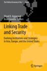Image for Linking trade and security  : evolving institutions and strategies in Asia, Europe, and the United States