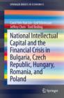 Image for National Intellectual Capital and the Financial Crisis in Bulgaria, Czech Republic, Hungary, Romania, and Poland