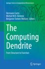 Image for The computing dendrite  : from structure to function