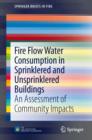Image for Fire Flow Water Consumption in Sprinklered and Unsprinklered Buildings: An Assessment of Community Impacts