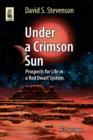 Image for Under a Crimson Sun : Prospects for Life in a Red Dwarf System