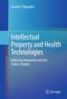 Image for Intellectual Property and Health Technologies: Balancing Innovation and the Public&#39;s Health