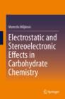 Image for Electrostatic and Stereoelectronic Effects in Carbohydrate Chemistry