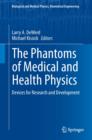 Image for The Phantoms of Medical and Health Physics : Devices for Research and Development