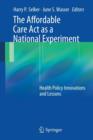 Image for The Affordable Care Act as a National Experiment : Health Policy Innovations and Lessons