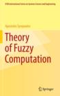 Image for Theory of Fuzzy Computation