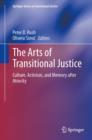 Image for Arts of Transitional Justice: Culture, Activism, and Memory after Atrocity