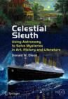 Image for Celestial sleuth: using astronomy to solve mysteries in art, history and literature
