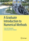 Image for A graduate introduction to numerical methods: from the viewpoint of backward error analysis