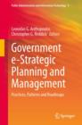 Image for Government e-strategic planning and management  : practices, patterns and roadmaps