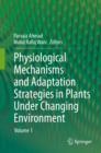 Image for Physiological Mechanisms and Adaptation Strategies in Plants Under Changing Environment: Volume 1