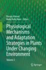 Image for Physiological Mechanisms and Adaptation Strategies in Plants Under Changing Environment: Volume 2