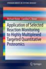 Image for Application of Selected Reaction Monitoring to Highly Multiplexed Targeted Quantitative Proteomics