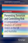Image for Preventing Terrorism and Controlling Risk : A Comparative Analysis of Control Orders in the UK and Australia