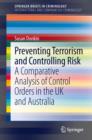 Image for Preventing terrorism and controlling risk: a comparative analysis of control orders in the UK and Australia : 1