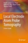 Image for Local electrode atom probe tomography  : a user&#39;s guide