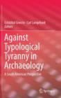 Image for Against Typological Tyranny in Archaeology : A South American Perspective