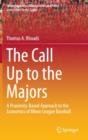 Image for The Call Up to the Majors : A Proximity-Based Approach to the Economics of Minor League Baseball