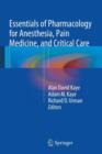 Image for Essentials of Pharmacology for Anesthesia, Pain Medicine, and Critical Care