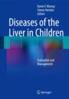 Image for Diseases of the Liver in Children : Evaluation and Management