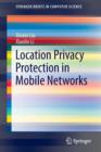 Image for Location Privacy Protection in Mobile Networks